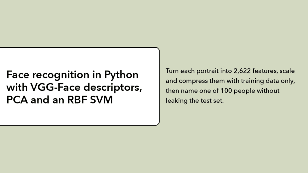 Face recognition in Python with VGG-Face descriptors, PCA and an RBF SVM