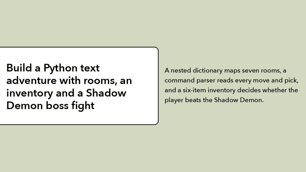 Build a Python text adventure with rooms, an inventory and a Shadow Demon boss fight